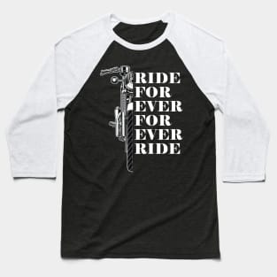Ride For Ever, For Ever Ride Baseball T-Shirt